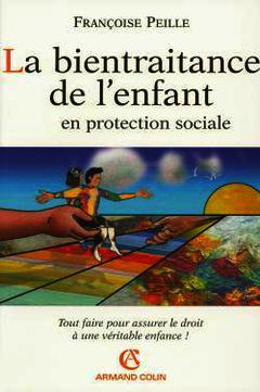 Cover of the book La bientraitance de l'enfant en protection sociale. Tout faire pour assurer le droit é une véritable enfance!