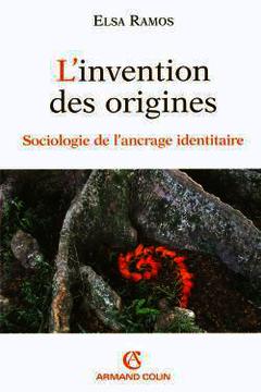 Cover of the book L'invention des origines : sociologie de l'ancrage identitaire