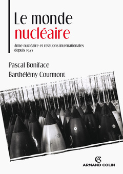 Couverture de l’ouvrage Le monde nucléaire. Arme nucléaire et relations internationales depuis 1945