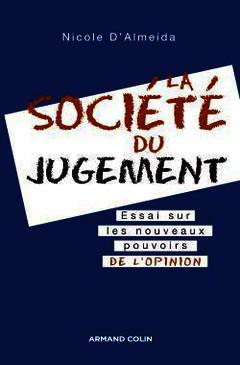 Cover of the book La société du jugement - Essai sur les nouveaux pouvoirs de l'opinion