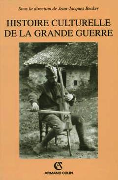 Cover of the book Histoire culturelle de la Grande Guerre