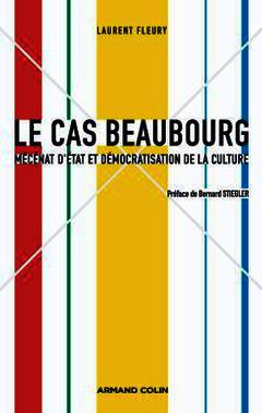 Couverture de l’ouvrage Le cas Beaubourg - Mécénat d'État et démocratisation de la culture