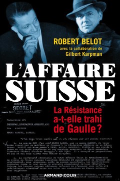Couverture de l’ouvrage L'Affaire suisse - La Résistance a-t-elle trahi de Gaulle ?