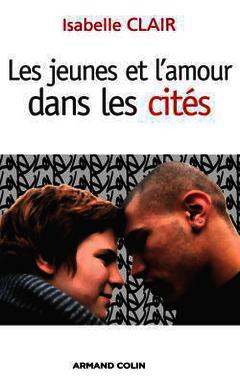Couverture de l’ouvrage Les jeunes et l'amour dans les cités
