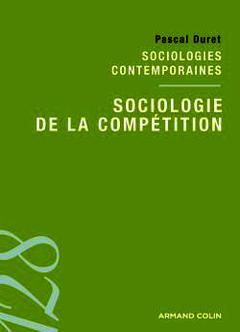 Cover of the book Sociologie de la compétition (Sociologie contemporaine)