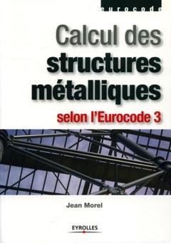 Couverture de l’ouvrage Calcul des structures métalliques selon l'Eurocode 3