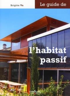 Cover of the book Le guide de l'habitat passif