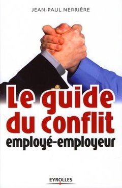 Couverture de l’ouvrage Le guide du conflit employé-employeur