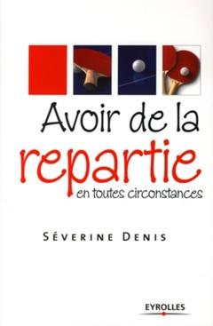 Cover of the book Avoir de la répartie en toutes circonstances