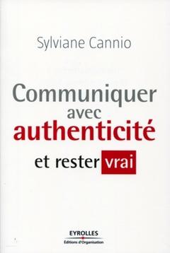 Cover of the book Communiquer avec authenticité et rester vrai
