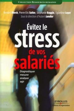 Couverture de l’ouvrage Evitez le stress de vos salariés