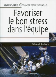 Cover of the book Favoriser le bon stress dans l'équipe