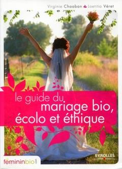 Couverture de l’ouvrage Le guide du mariage bio, écolo et éthique