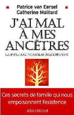 Cover of the book J'ai mal à mes ancêtres ! : la psychogénéalogie aujourd'hui