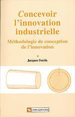 Couverture de l’ouvrage Concevoir l'innovation industrielle