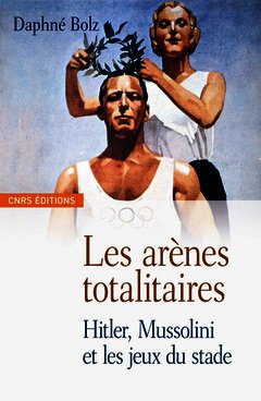 Couverture de l’ouvrage Les Arènes totalitaires-Hitler, Mussolini et les jeux du stade