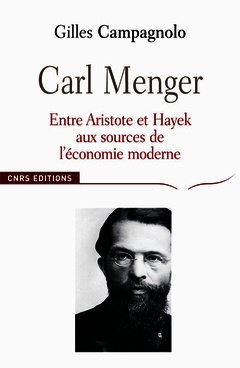 Couverture de l’ouvrage Carl Menger-Entre Aristote et Hayek: aux sources de l'économie moderne
