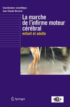 Cover of the book La marche de l'infirme moteur cérébral enfant et adulte