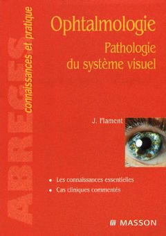 Couverture de l’ouvrage Ophtalmologie : pathologie du système visuel (Abrégés Connaissances et pratique)