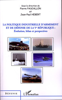 Cover of the book La politique industrielle d'armement et de défense de la Ve République