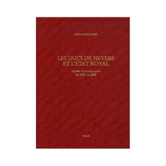 Couverture de l’ouvrage Les Ducs de Nevers et l'Etat royal : genèse d'un compromis