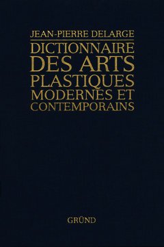 Couverture de l’ouvrage Dictionnaire des arts plastiques modernes et contemporains