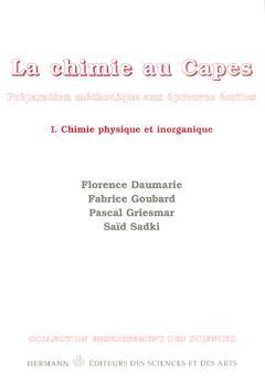 Couverture de l’ouvrage La chimie au Capes, préparation méthodique aux épreuves écrites, Volume 1