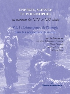 Couverture de l’ouvrage Énergie, science et philosophie au tournant des XIXe et XXe siècles, Volume 1