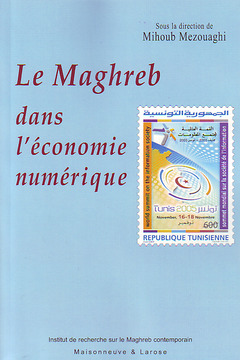 Couverture de l’ouvrage Le Maghreb dans l'économie numérique