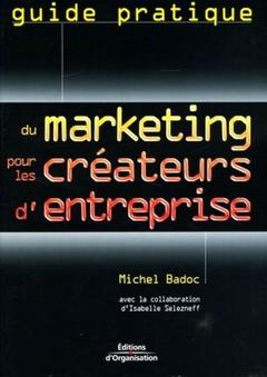 Couverture de l’ouvrage Guide pratique du marketing pour les créateurs d'entreprise