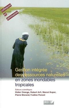Cover of the book GESTION INTEGREE DES RESSOURCES NATURELLES EN ZONES INONDABLES TROPICALES
