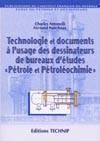 Couverture de l’ouvrage Technologie et documents à l'usage des dessinateurs de bureaux d'études pétrole et pétrochimie