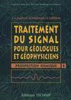 Couverture de l’ouvrage Traitement du signal pour géologues et géophysiciens, Tome 1 : prospection sismique