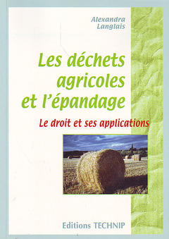 Couverture de l’ouvrage Les déchets agricoles et l'épandage : le droit et ses applications