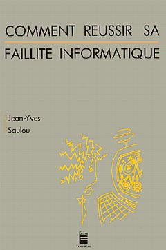 Cover of the book Comment réussir sa faillite informatique