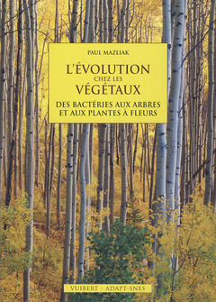 Cover of the book L'évolution chez les végétaux : des bactéries aux arbres et aux plantes à fleurs