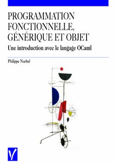 Couverture de l’ouvrage Programmation fonctionnelle, générique et objet : une introduction avec le langage OCaml