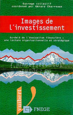 Cover of the book Images de l'investissement Au-delà de l'évaluation financière : une lecture organisationnelle et stratégique