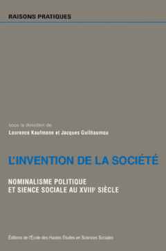 Couverture de l’ouvrage L'invention de la société - Nominalisme politique et sience sociale au XVIIIe siècle