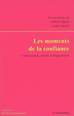 Cover of the book Les moments de la confiance - connaissance, affects et engagements