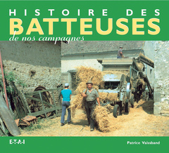 Cover of the book Histoire des batteuses de nos campagnes