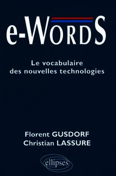 Couverture de l’ouvrage e-words. Le vocabulaire des nouvelles technologies