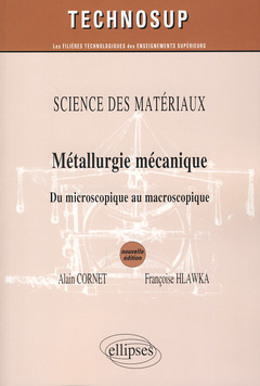 Couverture de l’ouvrage SCIENCE DES MATÉRIAUX- Métallurgie mécanique - Du microscopique au macroscopique - Niveau B et C - 2e édition