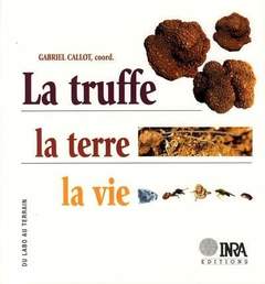 Cover of the book La truffe, la terre, la vie