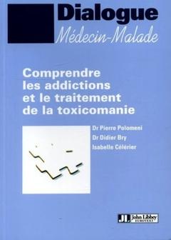 Couverture de l’ouvrage COMPRENDRE LES ADDICTIONS ET LES TRAITEMENTS DE LA TOXICOMANIE