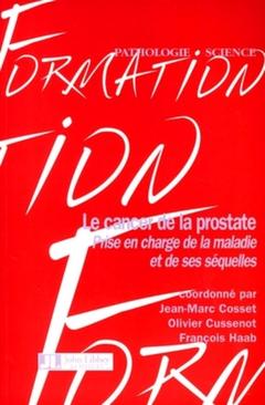 Cover of the book Le cancer de la prostate : prise en charge de la maladie et de ses séquelles