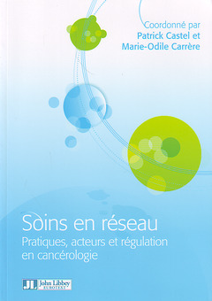 Cover of the book Soins en réseau : pratiques, acteurs et régulation en cancérologie