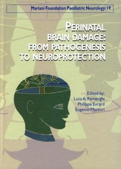 Couverture de l’ouvrage Perinatal brain damage: from pathogenesis to neuroprotection (Mariani Foundation Paediatric Neurology, 19) (Rédigé en anglais)