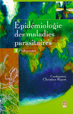 Couverture de l’ouvrage Epidémiologie des maladies parasitaires Tome 1 : Protozooses