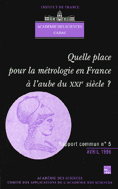 Couverture de l’ouvrage Quelle place pour la métrologie en France à l'aube du XXIe siècle (Rapport commun Académie des Sciences Cadas N°5)